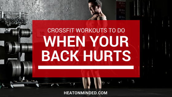 Crossfit Workouts To Do When Your Back Hurts