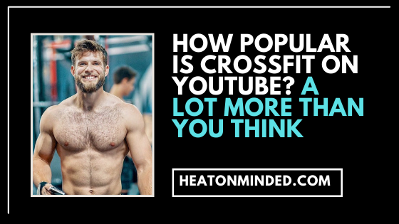 How Popular Is Crossfit on Youtube? A Lot More Than You Think