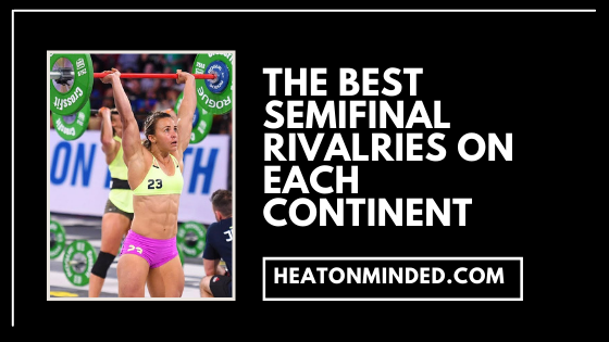 The Best Semifinal Rivalries on Each Continent (WOMEN)