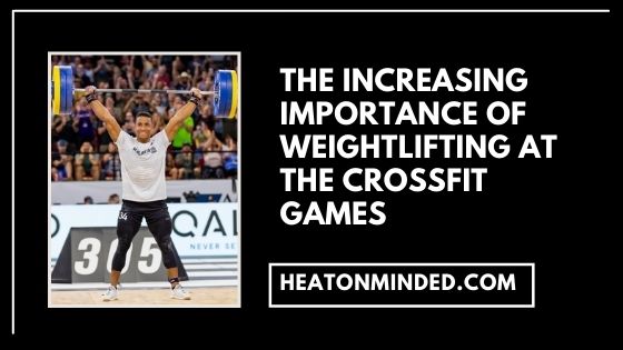 The Importance of Weightlifting at the Crossfit Games – 2023